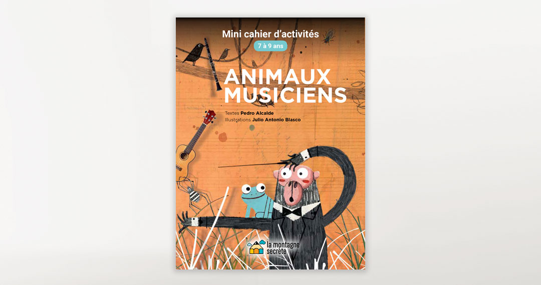 Animaux musiciens – Mini cahier d’activités – 7 à 9 ans