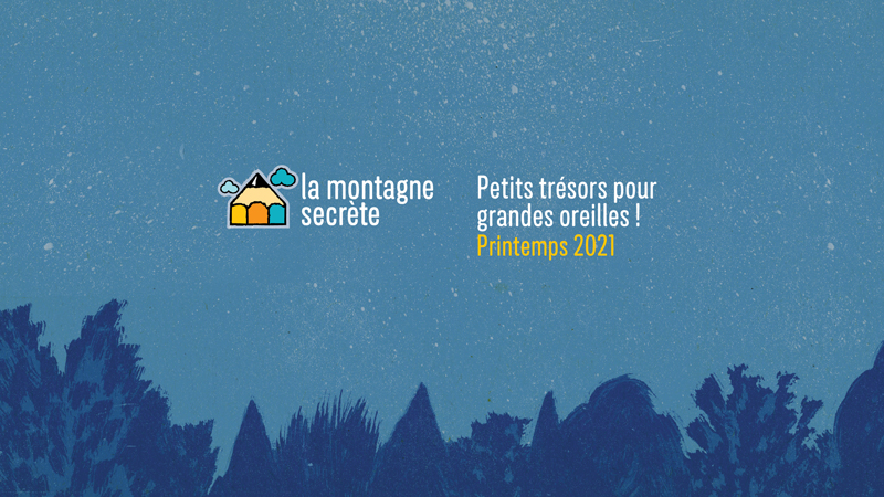 La Montagne Secrète printemps 2021